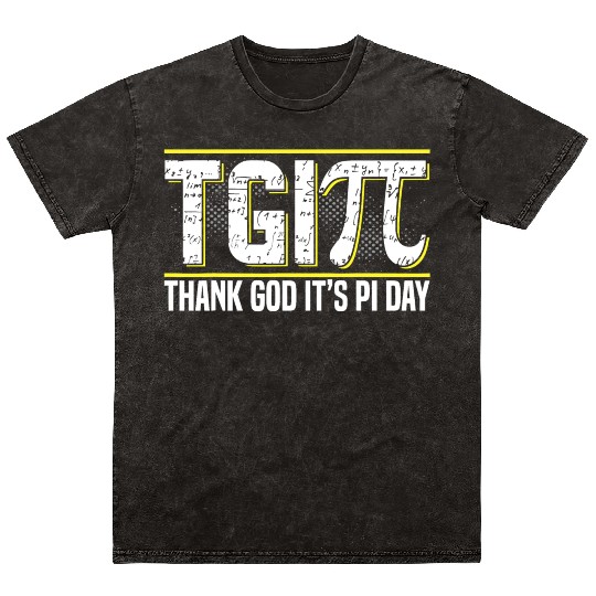 Happy PI Day 3 14 Pi Day Celebration Thank God It Mineral Wash T Shirts