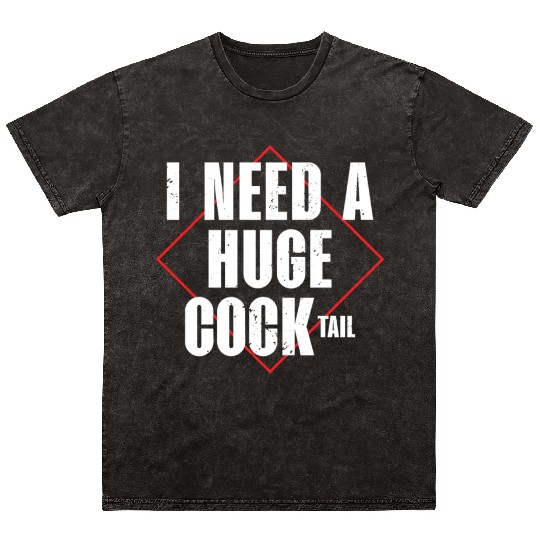 I Need A Huge Cocktail | Bourbon Drinker Mineral Wash T Shirts |