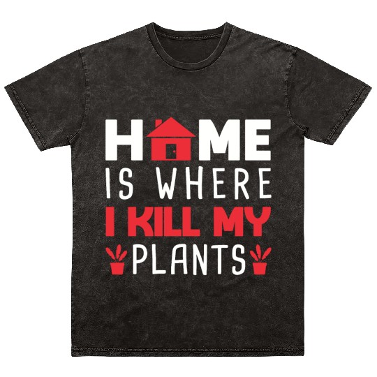 Home Is Where I My Plants Mineral Wash T Shirts
