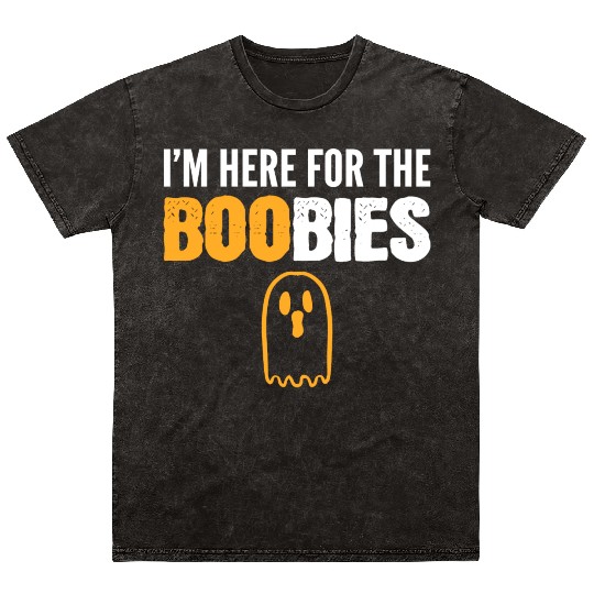 Here for BOObies Funny Person Gift Mineral Wash T Shirts