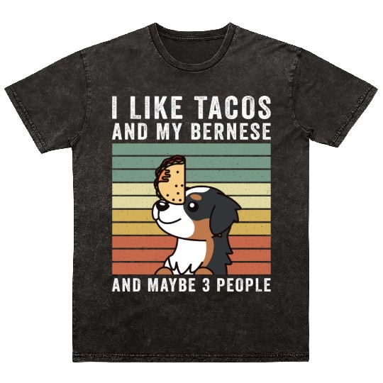 I Like Tacos And My Bernese Mountain Dog Mineral Wash T Shirts
