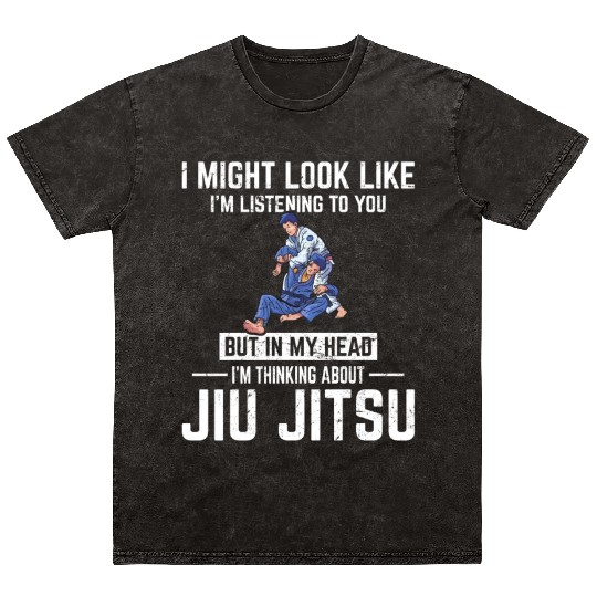 In My Head I'm Thinking About Jiu Jitsu BJJ JiuJit Mineral Wash T Shirts