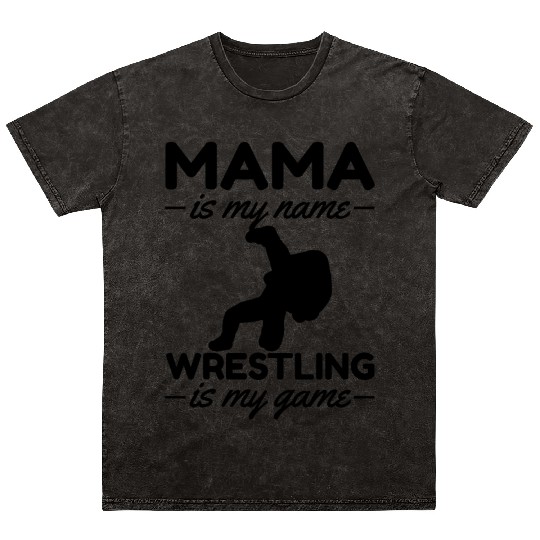 Wrestling Mama Is My Name Wrestling Is My Game Mineral Wash T Shirts