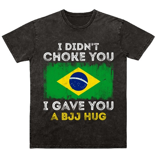 I Didn't Choke You BJJ Hug - Brazilian Jiu Jitsu Mineral Wash T Shirts