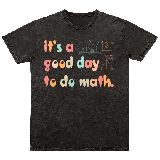 Back To School Its A Good Day To Do Math Teachers Mineral Wash T Shirts