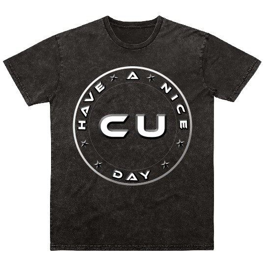 HAVE A NICE DAY - SEE YOU Mineral Wash T Shirts
