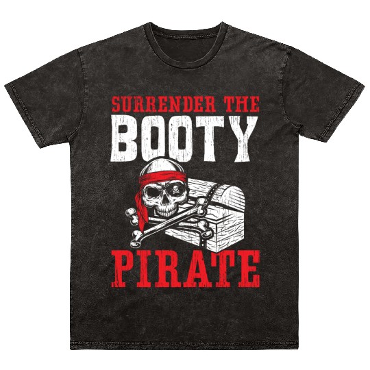 Surrender The Booty Pirate Caribbean Buccaneer Mineral Wash T Shirts
