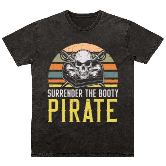 Surrender The Booty Pirate Caribbean Buccaneer Mineral Wash T Shirts