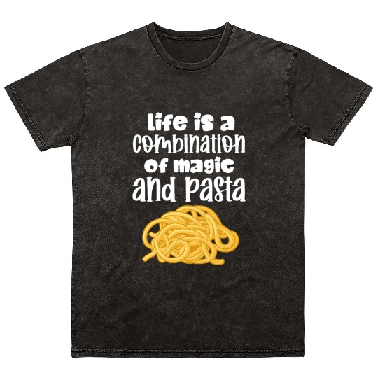 Life Is A Combination of Magic And Pasta Mineral Wash T Shirts