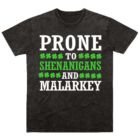 St Patrick Day Prone To Shenanigans And Malarkey Mineral Wash T Shirts