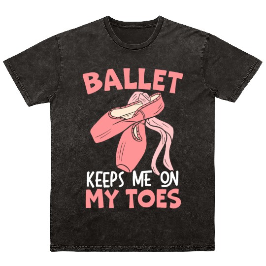 Ballet Keep Me On My Toes Ballet Ballerina Mineral Wash T Shirts