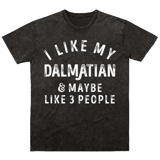 I Like My Dalmatian and Maybe 3 People Distress Vi Mineral Wash T Shirts