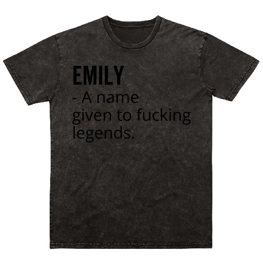 Emily a Name Given to Fucking Legends Mineral Wash T Shirts