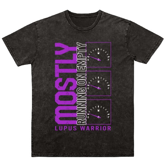 Lupus Awareness Mineral Wash T Shirts, Mostly Running Empty,
