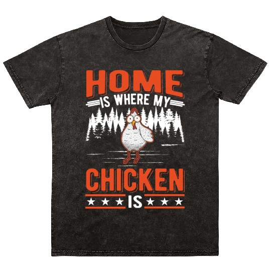 Home Is Where My Chicken Chickens Mineral Wash T Shirts