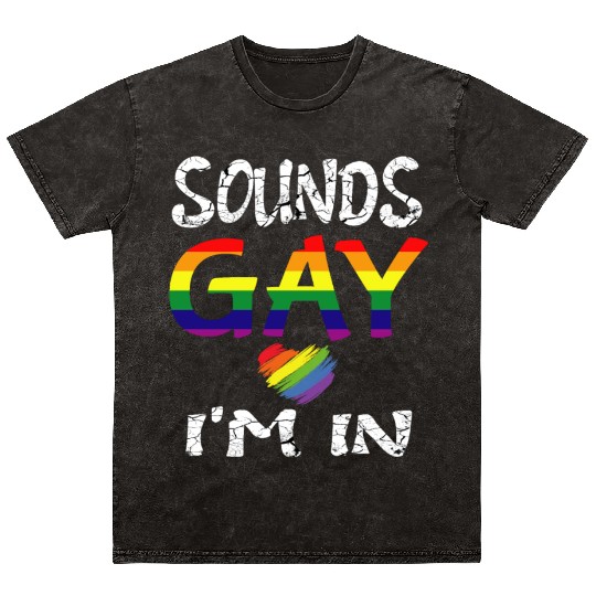Gay Pride Men Women LGBT Rainbow Sounds Gay I'm In Mineral Wash T Shirts
