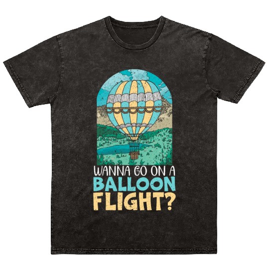 Wanna Go On A Balloon Flight Hot Air Balloon Mineral Wash T Shirts