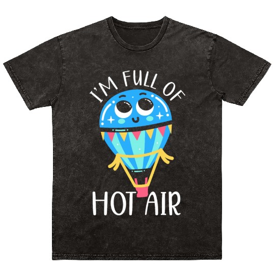 I'm Full Of Hot Air Balloon Balloonist Balloon Mineral Wash T Shirts