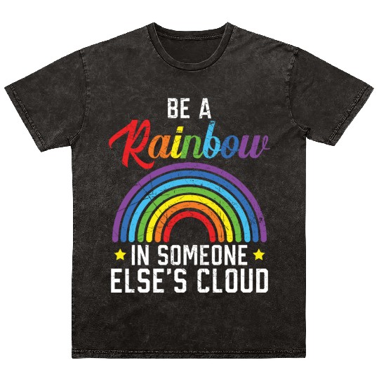Be A Rainbow In Someone Else's Cloud Rainbow Lover Mineral Wash T Shirts