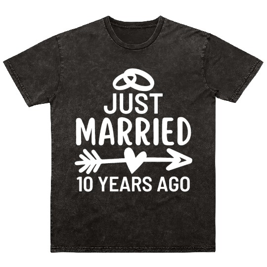 Just Married 10 Years Ago Wedding Anniversary Mineral Wash T Shirts