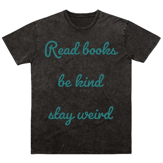 Read books be kind stay weird Mineral Wash T Shirts