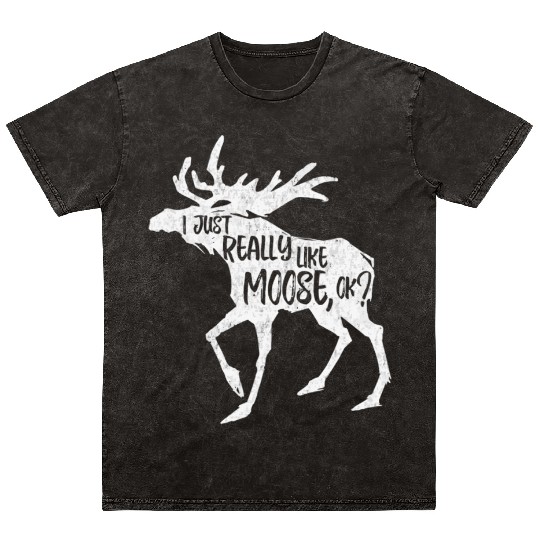 I Just Really Like Moose Ok Funny Moose Lover Mineral Wash T Shirts