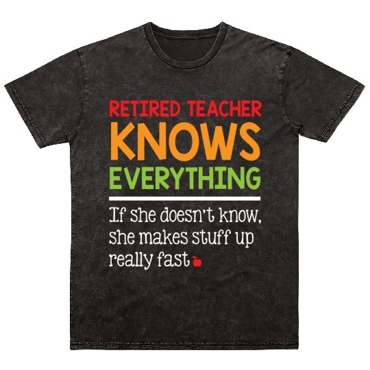 Retired Teacher Knows Everything Mineral Wash T Shirts