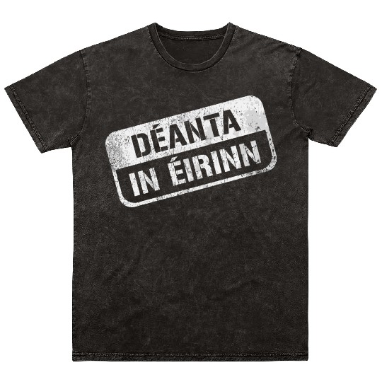 Deannt In Eirinn Made In Ireland Irish Republican Mineral Wash T Shirts