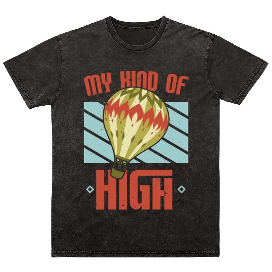 My Kind Of High Hot Air Balloon Lover Balloon Ride Mineral Wash T Shirts