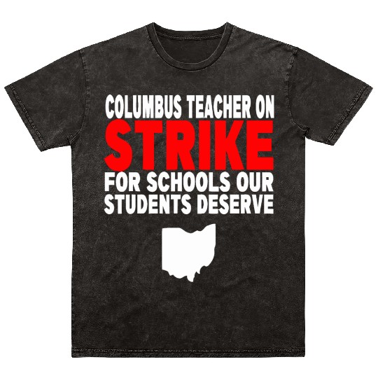Columbus Ohio School Teachers Strike OH Teacher Mineral Wash T Shirts