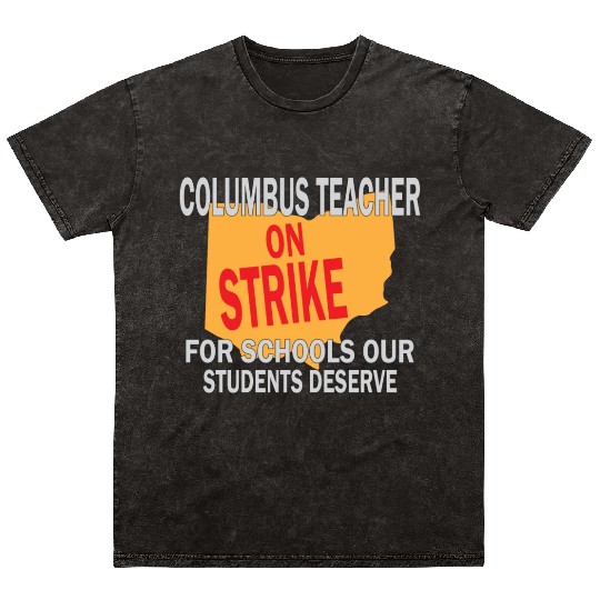 Columbus Ohio Schools Teacher Strike Mineral Wash T Shirts