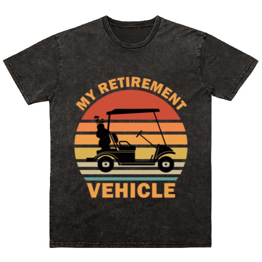 Funny My Retirement Vehicle Golf Cart - Funny Golf Mineral Wash T Shirts