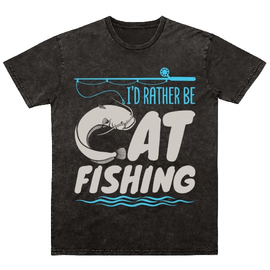 Fisherman Catfish Fishing I'D Rather Be Catfishing Mineral Wash T Shirts
