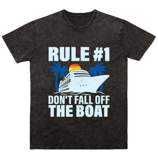 Rule #1 Don't Fall Off The Boat Crusing Vacation C Mineral Wash T Shirts