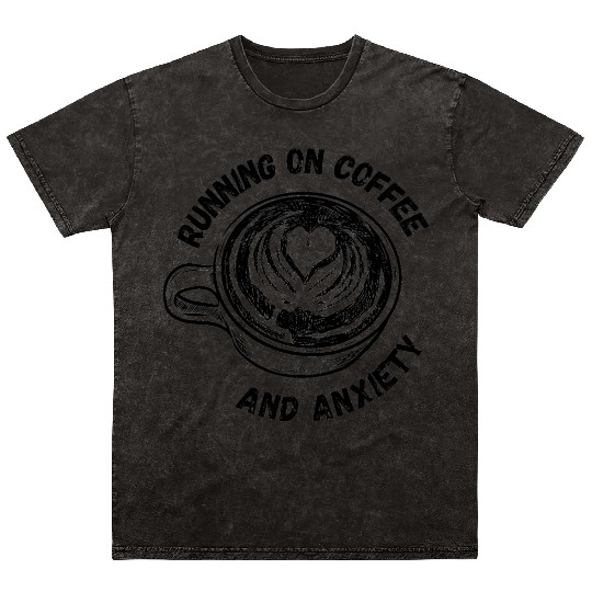 Running On Coffee And Anxiety | Espresso| Latte| Mineral Wash T Shirts