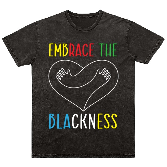 Embrace The Blackness Black History Month Melanin Mineral Wash T Shirts