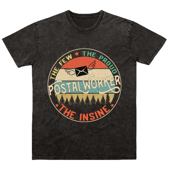 Postal Worker The Few The Proud The Insane Mailman Mineral Wash T Shirts
