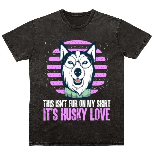 Dog Breed This Isn't Fur It's Husky Love Mineral Wash T Shirts