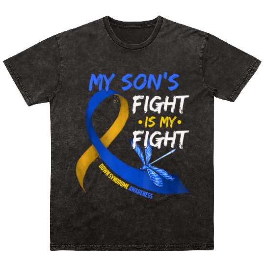 My Son s Fight Is My Fight Down Syndrome Awareness Mineral Wash T Shirts