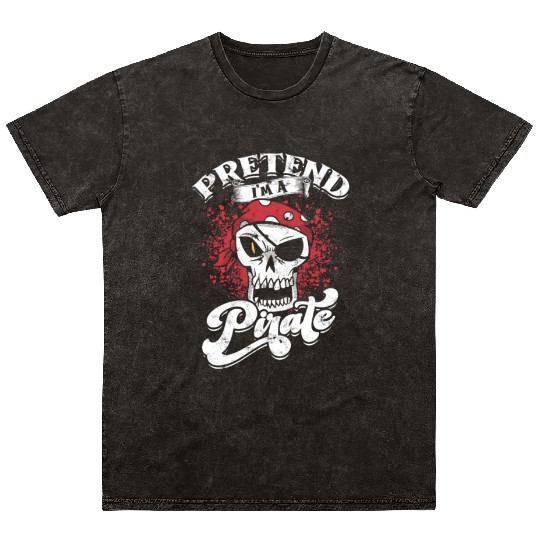 Pretend I'm a pirate - pirate Halloween Mineral Wash T Shirts