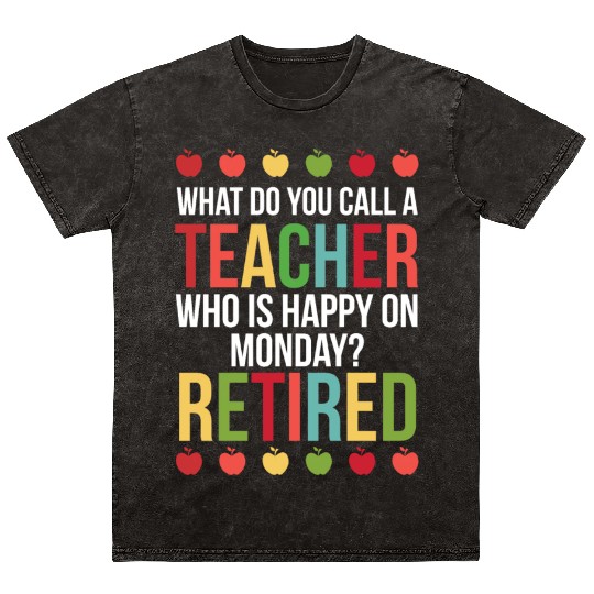 Happy On Monday Retired Teacher Retirement Gift Mineral Wash T Shirts