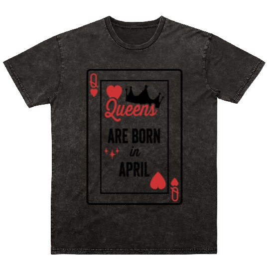 Queens Are Born In April Birthday Date Girls Women Mineral Wash T Shirts