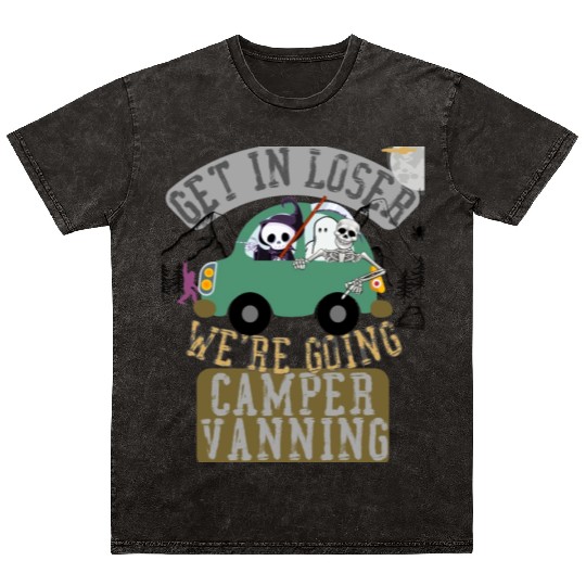 Get in loser we're going camper vanning Mineral Wash T Shirts