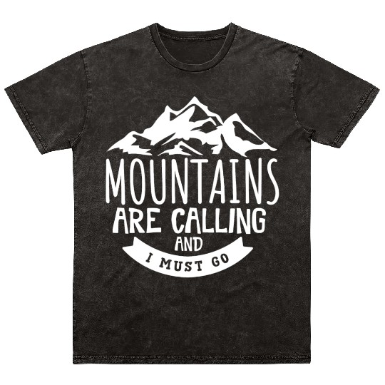 The Mountains Call I Must Go Hiking Mountaineering Mineral Wash T Shirts