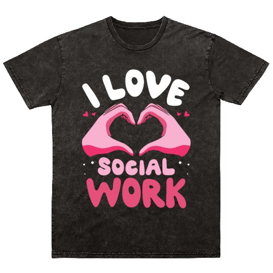 I Love Social Work Job Worker Graduation Mineral Wash T Shirts