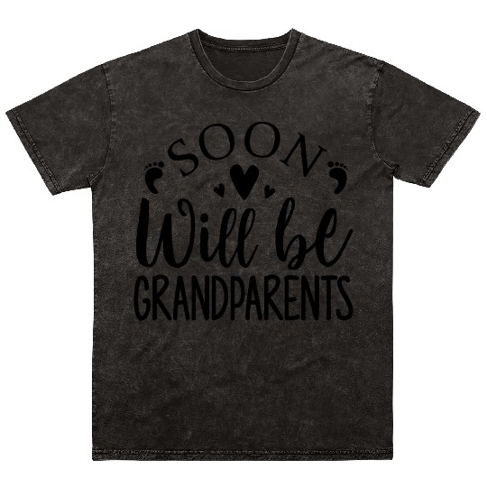 We Will Soon Become Grandparents, Be Grandparents Mineral Wash T Shirts