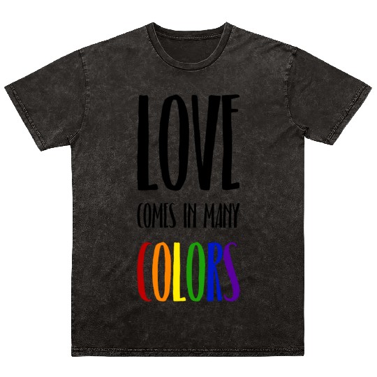 Love comes in many colors LGBTQI Mineral Wash T Shirts