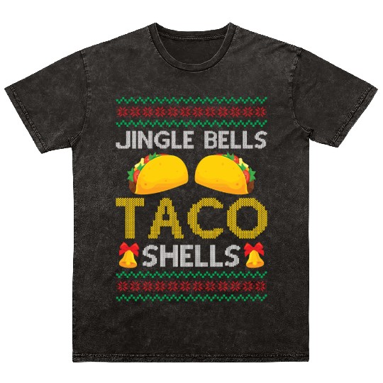 Tacos - Jingle Bells Taco Shells - Saying Ugly Chr Mineral Wash T Shirts