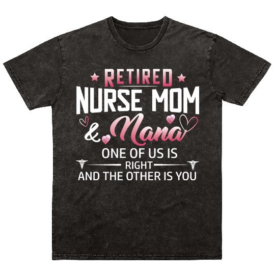Womens Retired Nurse Mom And Nana ones of us Is Mineral Wash T Shirts