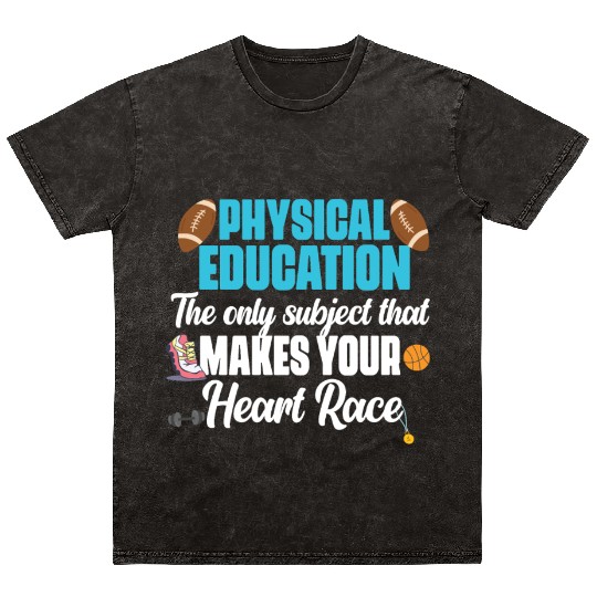 Physical Education Phys Ed PE Teacher Mineral Wash T Shirts